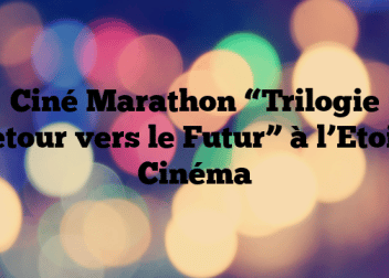 Ciné Marathon “Trilogie Retour vers le Futur” à l’Etoile Cinéma