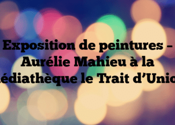 Exposition de peintures – Aurélie Mahieu à la médiathèque le Trait d’Union